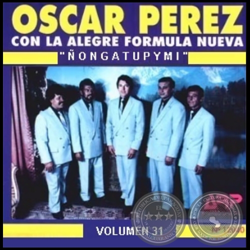 ÑONGATUPYMI - Volumen 31 - OSCAR PÉREZ CON LA ALEGRE FÓRMULA NUEVA